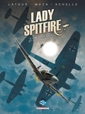 Sébastien Latour et Milorad Vicanovic-Maza - Lady Spitfire Tome 3 : Une pour tous et tous pour elle.