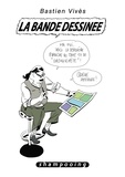 Bastien Vivès - Bastien Vivès Tome 6 : La bande dessinée.