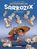 Wilfrid Lupano - Les Aventures de Sarkozix T03 : N'en jetez plus !.
