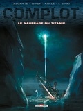  Alcante - Complot Tome 4 : Le naufrage du Titanic.