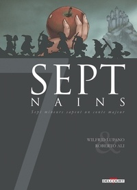 Wilfrid Lupano et Roberto Ali - Sept nains - Sept mineurs sapent un conte majeur.
