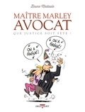Bruno Madaule - Maître Marley, avocat T02 - Que justice soit fête !.