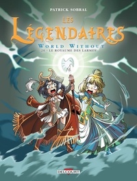 Patrick Sobral - Les Légendaires Tome 20 : World Without : Le Royaume des larmes.