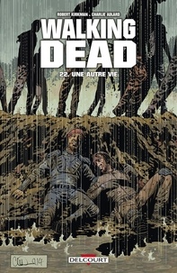 Robert Kirkman et Charlie Adlard - Walking Dead Tome 22 : Une autre vie....