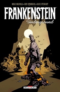 Mike Mignola et Ben Stenbeck - Frankenstein underground.