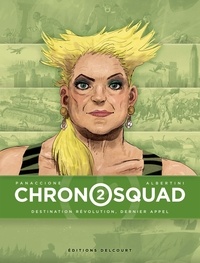 Giorgio Albertini et Grégory Panaccione - Chronosquad Tome 2 : Destination révolution, dernier appel.