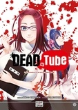 Mikoto Yamaguchi et Touta Kitakawa - Dead Tube Tome 2 : .