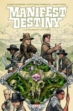 Chris Dingess et Matthew Roberts - Manifest Destiny Tome 1 : La faune et la flore.