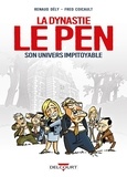 Renaud Dély et Fred Coicault - La dynastie Le Pen - Son univers impitoyable.