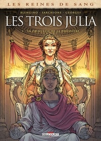 Luca Blengino et Antonio Sarchione - Les reines de sang  : Les trois Julia - Tome 1, La princesse de la poussière.