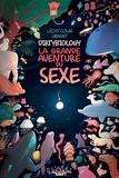 Léo Grasset et Colas Grasset - Dirtybiology - La grande aventure du sexe.