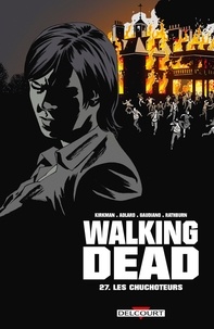 Robert Kirkman et Charlie Adlard - Walking Dead Tome 27 : Les chuchoteurs.