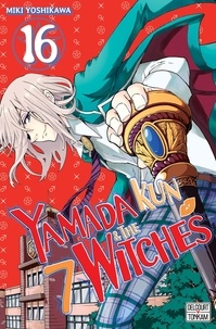 Miki Yoshikawa - Yamada Kun & the 7 Witches Tome 16 : .