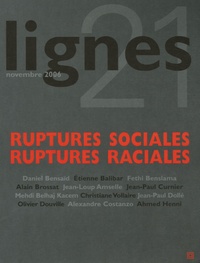 Daniel Bensaïd et Etienne Balibar - Lignes N° 21, Novembre 2006 : Ruptures sociales, ruptures raciales.