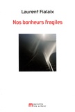 Laurent Fialaix - Nos bonheurs fragiles.