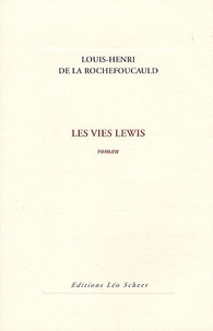 Louis-Henri de La Rochefoucauld - Les vies Lewis.