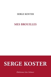 Serge Koster - Mes brouilles.