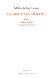 Mehdi Belhaj Kacem - Algèbre de la tragédie.