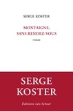 Serge Koster - Montaigne, sans rendez-vous.