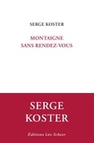 Serge Koster - Montaigne sans rendez-vous.