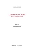 Nicolas Frize et Madeleine Rebérioux - Le sens de la peine - Etat de l'idéologie carcérale.