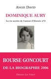 Angie David - Dominique Aury - La vie secrète de l'auteur d'histoire d'O.