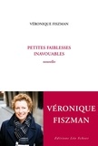 Véronique Fiszman - Petites faiblesses inavouables.