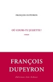 François Dupeyron - Où cours-tu Juliette?.