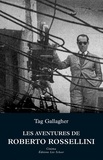 Tag Gallagher - Les Aventures de Roberto Rossellini.