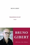 Bruno Gibert - Tragédies en kit.