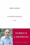 Fabrice Lardreau - Un certain Pétrovitch.