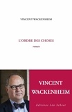 Vincent Wackenheim - L'ordre des choses.