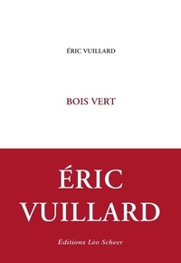 Eric Vuillard - Bois vert.