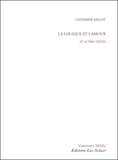 Catherine Millot - La logique et l'amour - Et autres textes.