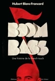 Hubert Blanc-Francard - BoomBass. Une histoire de la French touch.