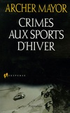 Archer Mayor - Crimes aux sports d'hiver.