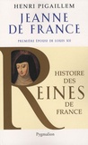 Henri Pigaillem - Jeanne de France - Première épouse de Louis XII.