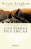 Hiram Bingham - La fabuleuse découverte de la cité perdue des Incas - La découverte de Machu Picchu.