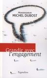 Michel Dubost - Grandir avec l'engagement.