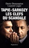 Denis Demonpion et Laurent Léger - Tapie-Sarkozy - Les clefs du scandale.
