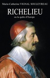 Marie-Catherine Vignal Souleyreau - Richelieu ou la quête d'Europe.