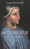 Georges Bordonove - Jacques Coeur - Trésorier de Charles VII.