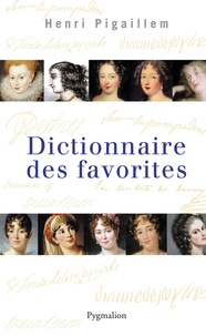 Henri Pigaillem - Dictionnaire des favorites.