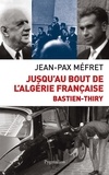 Jean-Pax Méfret - Jusqu'au bout de l'Algérie française - Bastien-Thiry.