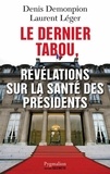 Denis Demonpion et Laurent Léger - Le dernier tabou, Révélations sur la santé des présidents.