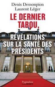 Denis Demonpion et Laurent Léger - Le dernier tabou, Révélations sur la santé des présidents.