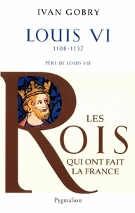 Ivan Gobry - Louis VI - Père de Louis VII.