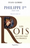 Ivan Gobry - Philippe Ier - Père de Louis VI le Gros.