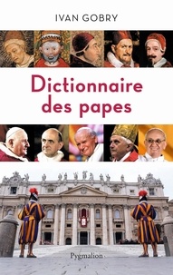 Ivan Gobry - Dictionnaire des papes.