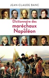 Jean-Claude Banc - Dictionnaire des maréchaux de Napoléon.